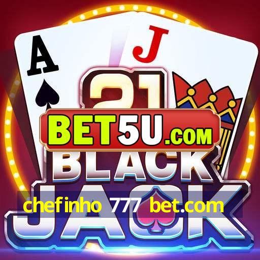 chefinho 777 bet.com